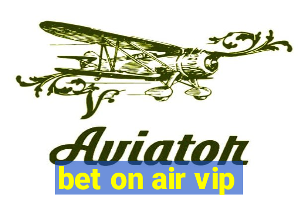 bet on air vip